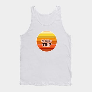 My Job is a Trip Tank Top